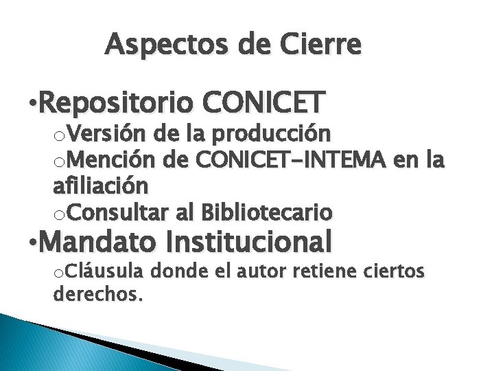 Aspectos de Cierre • Repositorio CONICET o. Versión de la producción o. Mención de