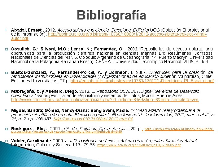 Bibliografía Abadal, Ernest. 2012. Acceso abierto a la ciencia. Barcelona: Editorial UOC. (Colección El