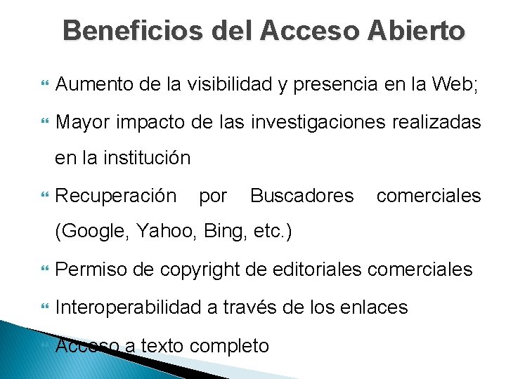 Beneficios del Acceso Abierto Aumento de la visibilidad y presencia en la Web; Mayor