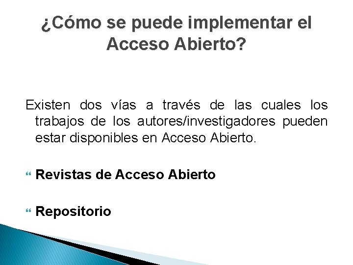 ¿Cómo se puede implementar el Acceso Abierto? Existen dos vías a través de las