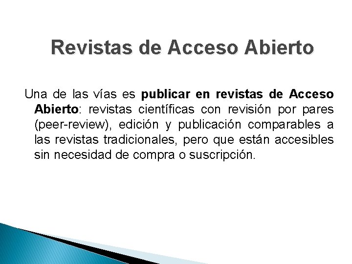 Revistas de Acceso Abierto Una de las vías es publicar en revistas de Acceso