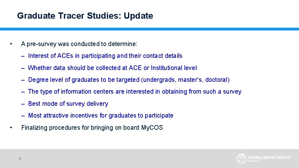 Graduate Tracer Studies: Update • A pre-survey was conducted to determine: – Interest of