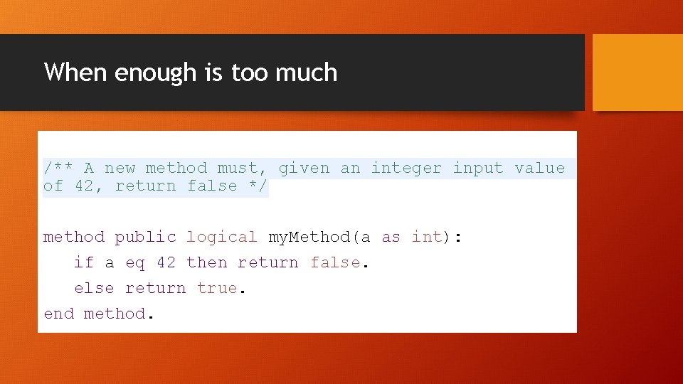 When enough is too much /** A new method must, given an integer input