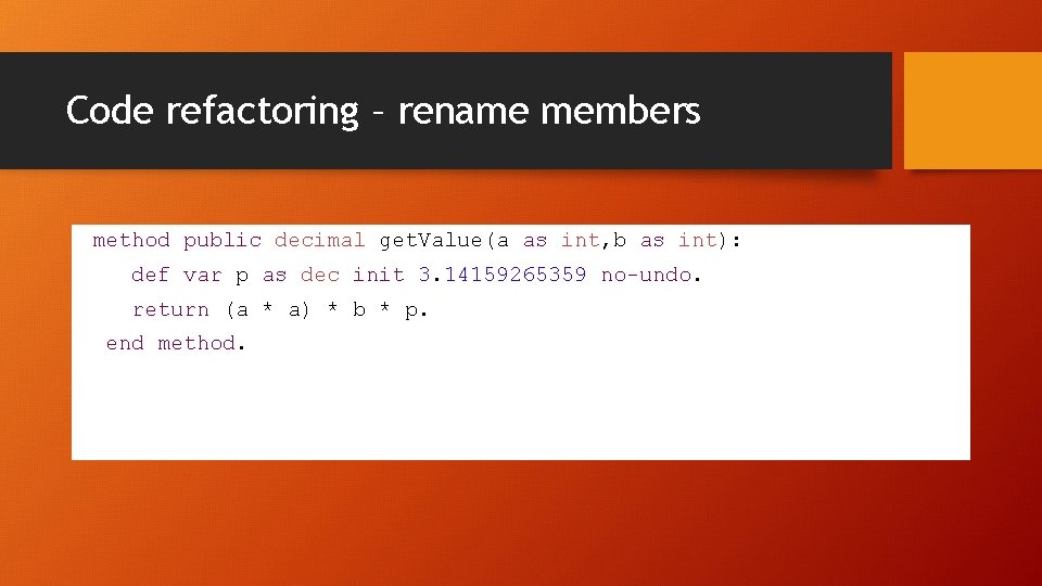 Code refactoring – rename members method public decimal get. Value(a as int, b as