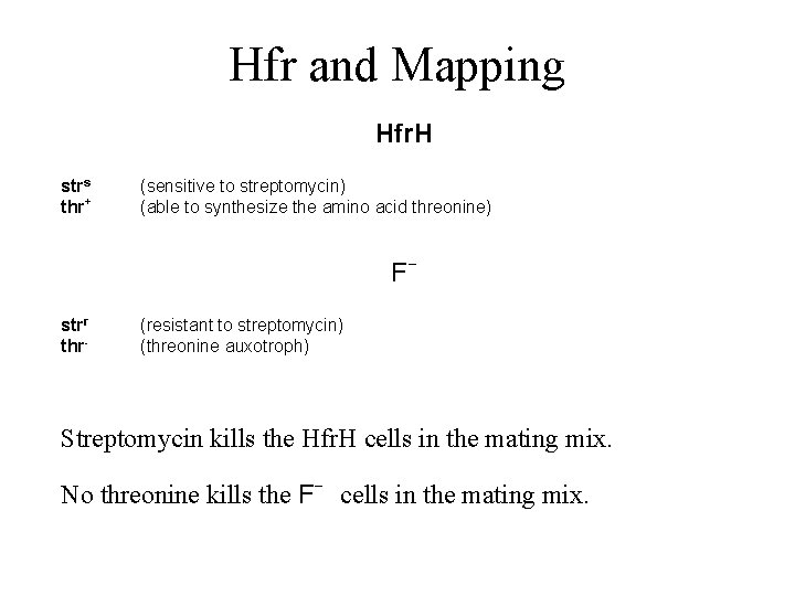 Hfr and Mapping Hfr. H strs thr+ (sensitive to streptomycin) (able to synthesize the