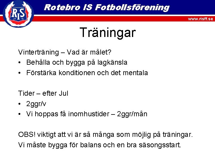 Rotebro IS Fotbollsförening www. risff. se Träningar Vinterträning – Vad är målet? • Behålla