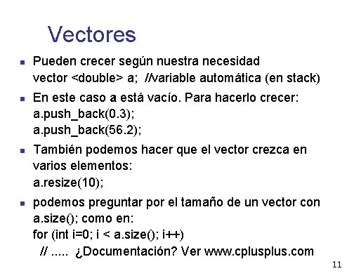 Vectores Pueden crecer según nuestra necesidad vector <double> a; //variable automática (en stack) En