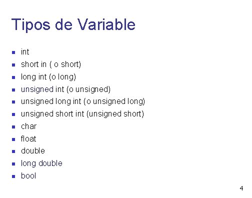 Tipos de Variable int short in ( o short) long int (o long) unsigned