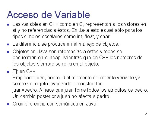 Acceso de Variable Las variables en C++ como en C, representan a los valores