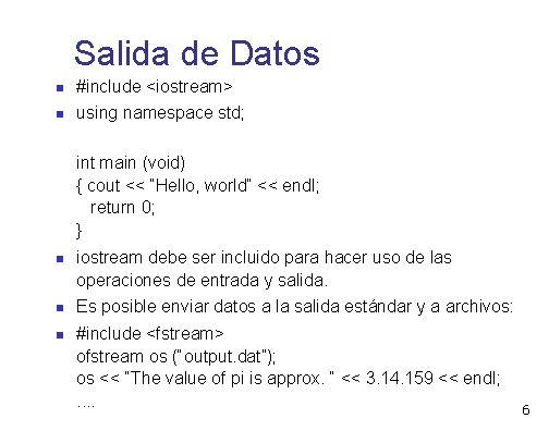 Salida de Datos #include <iostream> using namespace std; int main (void) { cout <<