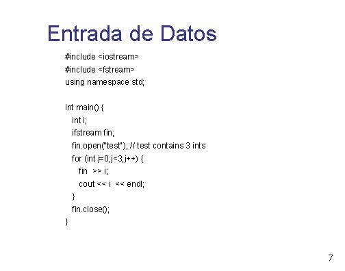 Entrada de Datos #include <iostream> #include <fstream> using namespace std; int main() { int