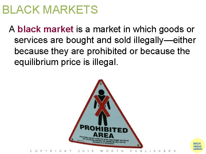 BLACK MARKETS A black market is a market in which goods or services are