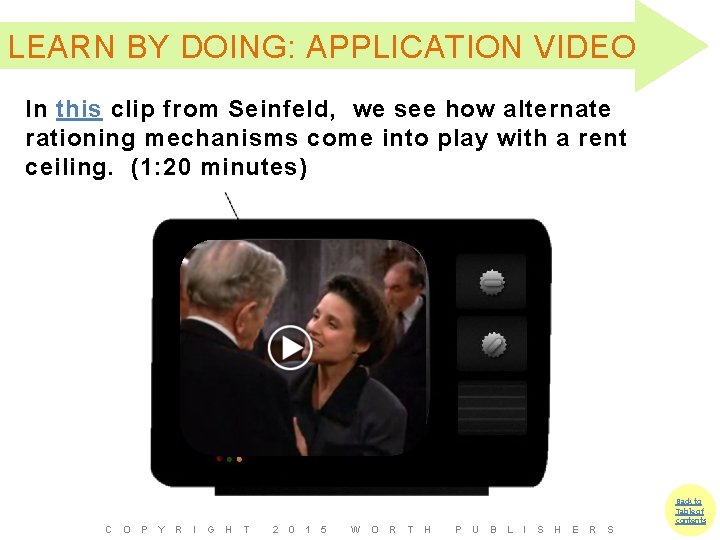 LEARN BY DOING: APPLICATION VIDEO In this clip from Seinfeld, we see how alternate