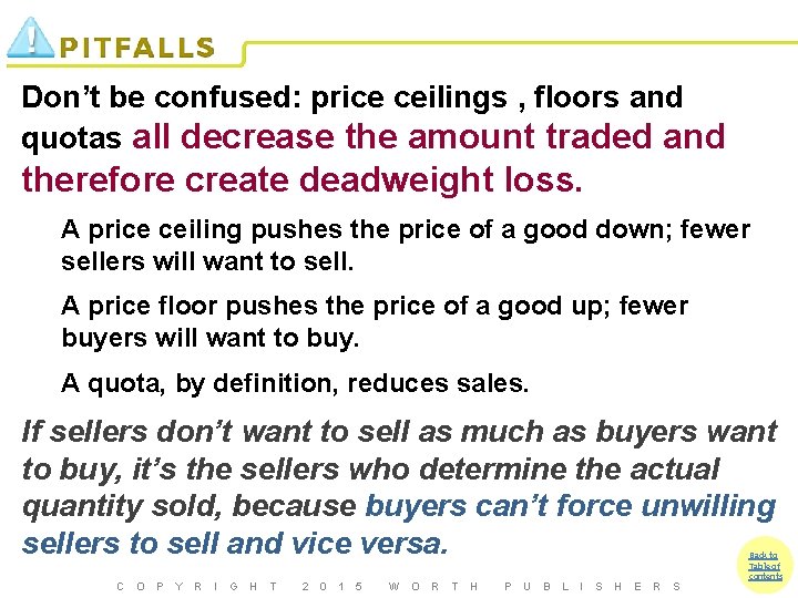 Don’t be confused: price ceilings , floors and quotas all decrease the amount traded