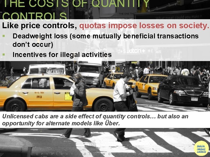THE COSTS OF QUANTITY CONTROLS Like price controls, quotas impose losses on society. §