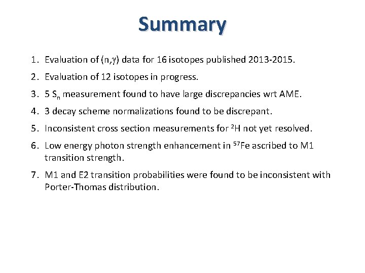 Summary 1. Evaluation of (n, g) data for 16 isotopes published 2013 -2015. 2.