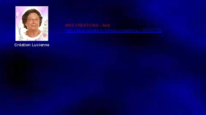 MES CREATIONS - Akia http: //akia. eklablog. fr/mes-creations-c 29242728 Création Lucienne 