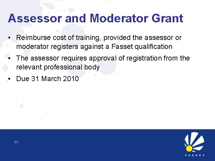 Assessor and Moderator Grant • Reimburse cost of training, provided the assessor or moderator
