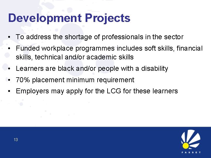 Development Projects • To address the shortage of professionals in the sector • Funded