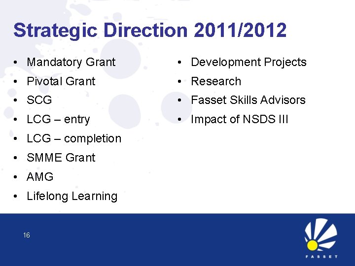 Strategic Direction 2011/2012 • Mandatory Grant • Development Projects • Pivotal Grant • Research