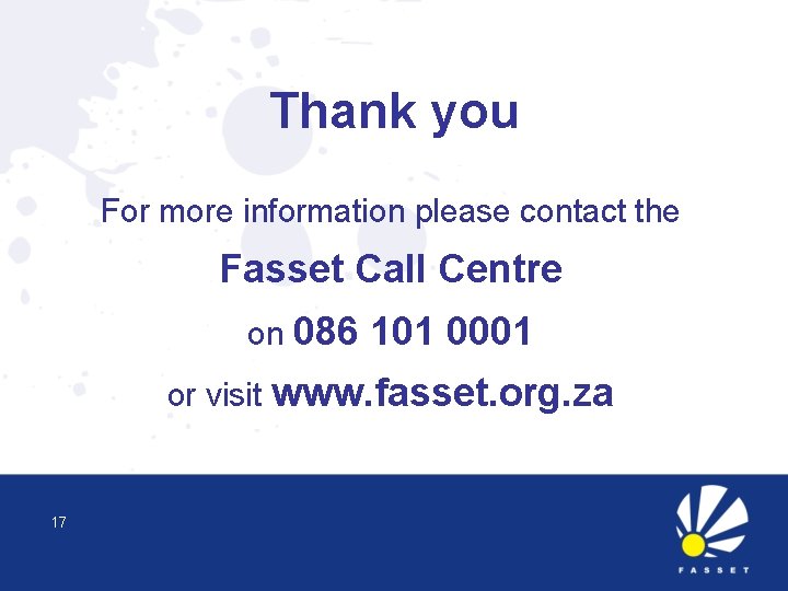 Thank you For more information please contact the Fasset Call Centre on 086 101