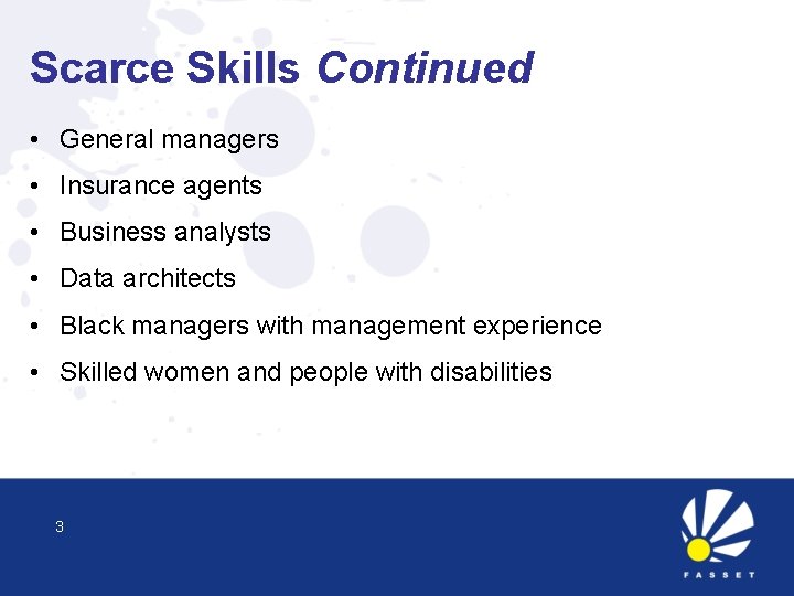 Scarce Skills Continued • General managers • Insurance agents • Business analysts • Data