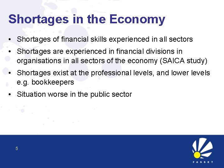 Shortages in the Economy • Shortages of financial skills experienced in all sectors •