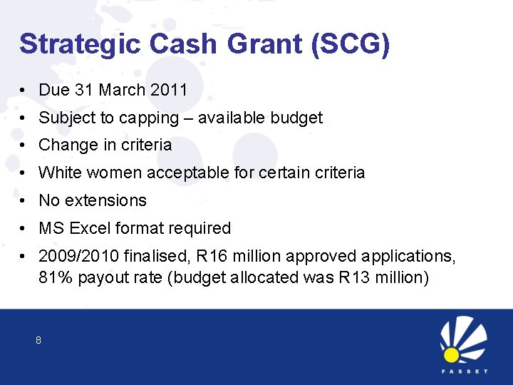 Strategic Cash Grant (SCG) • Due 31 March 2011 • Subject to capping –