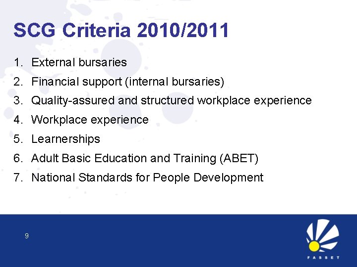SCG Criteria 2010/2011 1. External bursaries 2. Financial support (internal bursaries) 3. Quality-assured and