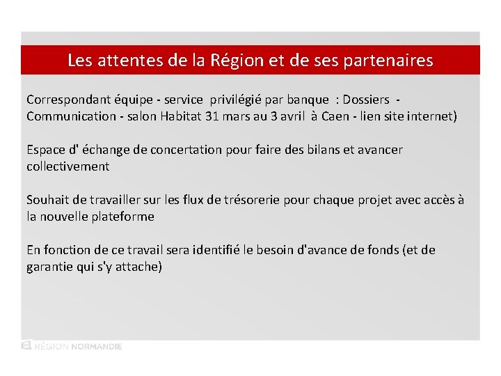 Les attentes de la Région et de ses partenaires Correspondant équipe - service privilégié