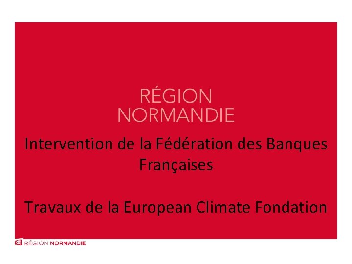 Intervention de la Fédération des Banques Françaises Travaux de la European Climate Fondation 