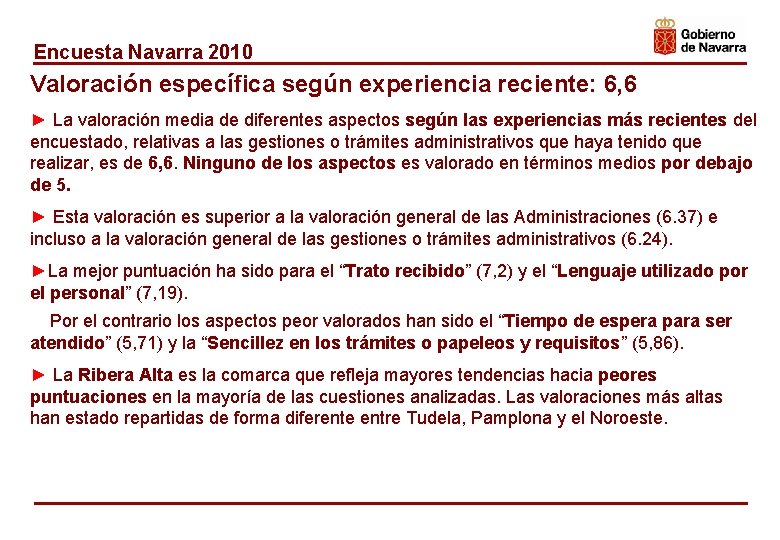 Encuesta Navarra 2010 Valoración específica según experiencia reciente: 6, 6 ► La valoración media