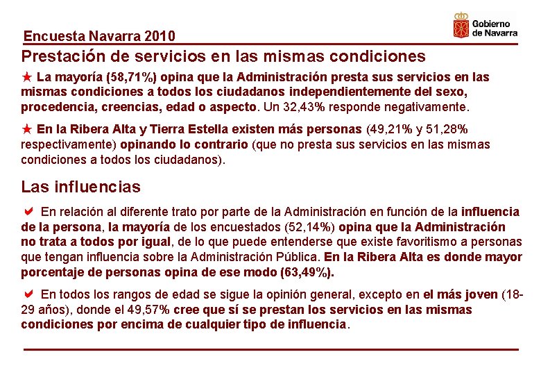 Encuesta Navarra 2010 Prestación de servicios en las mismas condiciones ★ La mayoría (58,