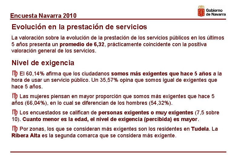 Encuesta Navarra 2010 Evolución en la prestación de servicios La valoración sobre la evolución