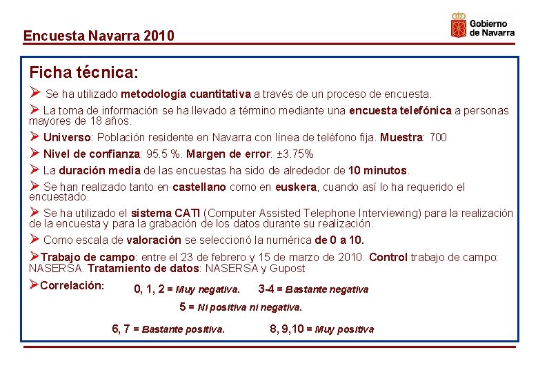 Encuesta Navarra 2010 Ficha técnica: Ø Se ha utilizado metodología cuantitativa a través de