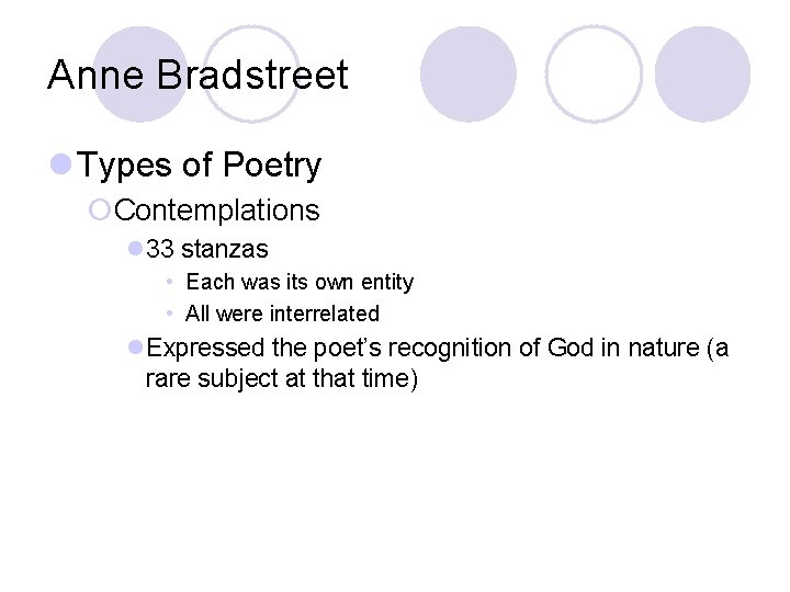 Anne Bradstreet l Types of Poetry ¡Contemplations l 33 stanzas • Each was its