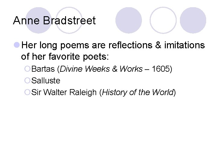 Anne Bradstreet l Her long poems are reflections & imitations of her favorite poets: