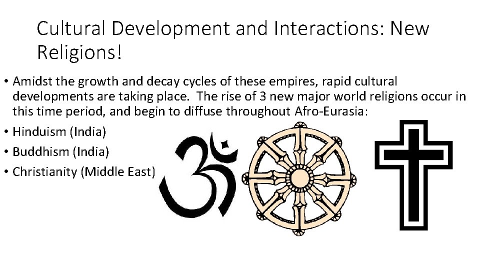 Cultural Development and Interactions: New Religions! • Amidst the growth and decay cycles of