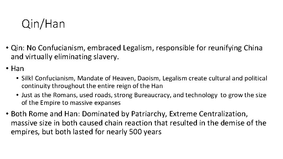 Qin/Han • Qin: No Confucianism, embraced Legalism, responsible for reunifying China and virtually eliminating