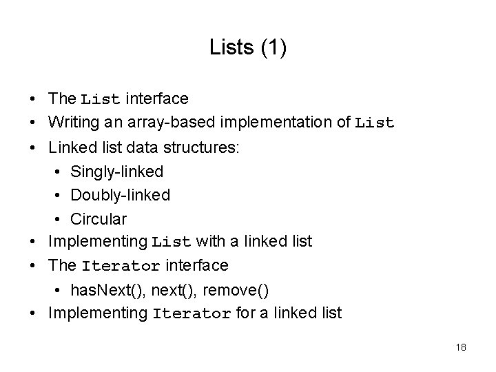 Lists (1) • The List interface • Writing an array-based implementation of List • Lists (1) • The List interface • Writing an array-based implementation of List •