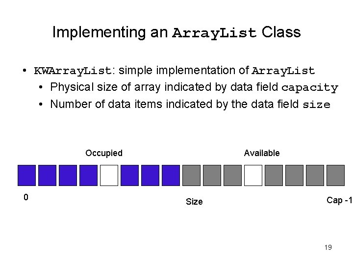 Implementing an Array. List Class • KWArray. List: simplementation of Array. List • Physical Implementing an Array. List Class • KWArray. List: simplementation of Array. List • Physical