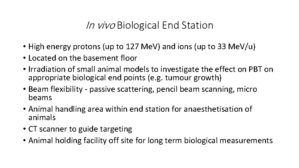 In vivo Biological End Station • High energy protons (up to 127 Me. V)