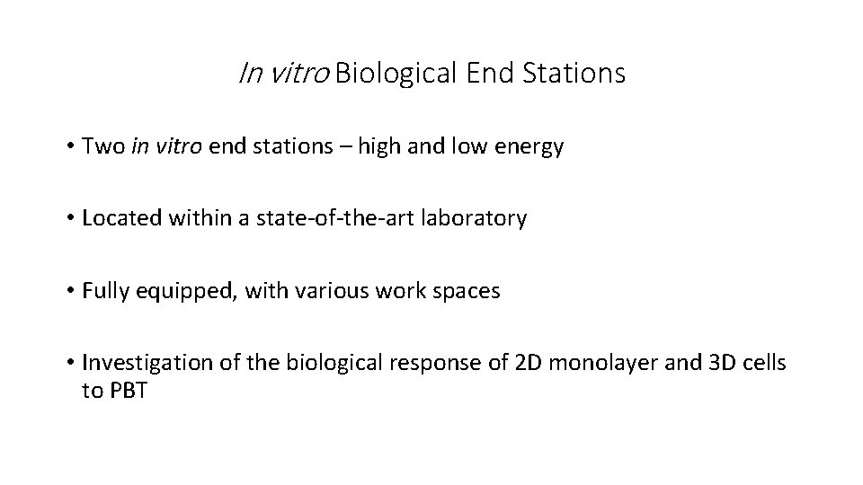 In vitro Biological End Stations • Two in vitro end stations – high and