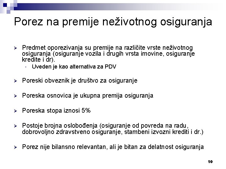 Porez na premije neživotnog osiguranja Ø Predmet oporezivanja su premije na različite vrste neživotnog