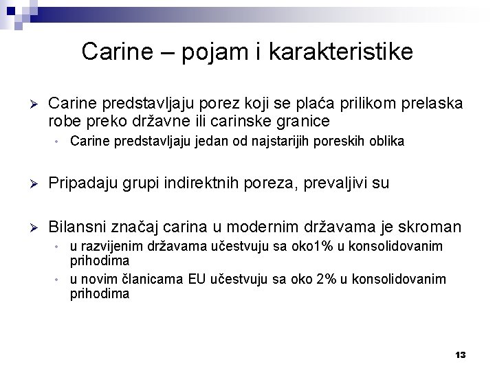 Carine – pojam i karakteristike Ø Carine predstavljaju porez koji se plaća prilikom prelaska