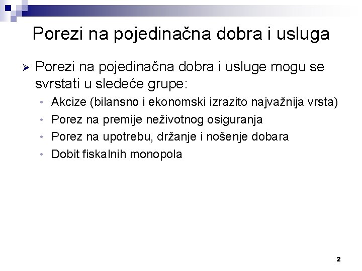 Porezi na pojedinačna dobra i usluga Ø Porezi na pojedinačna dobra i usluge mogu