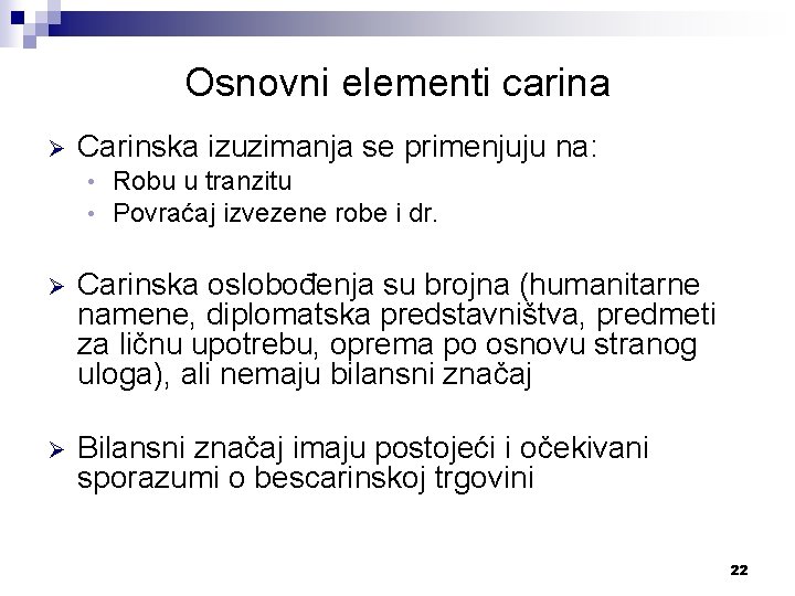 Osnovni elementi carina Ø Carinska izuzimanja se primenjuju na: • • Robu u tranzitu