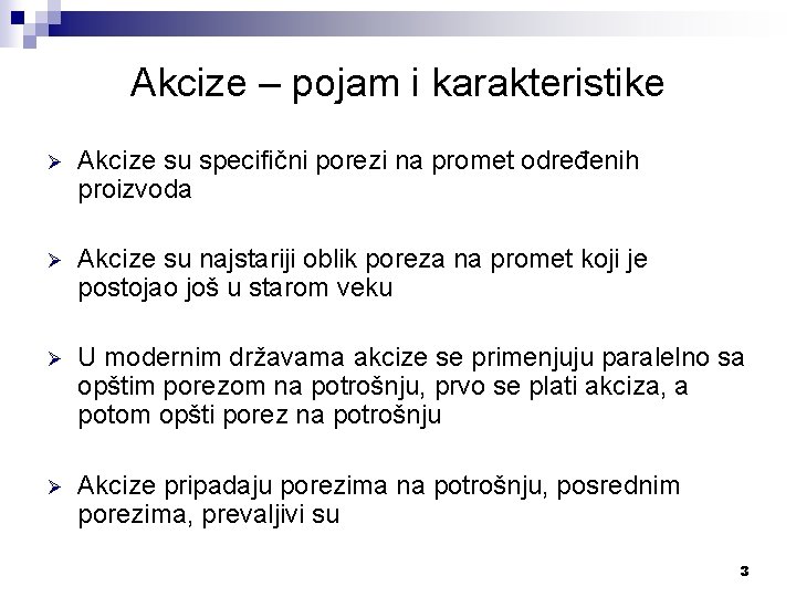 Akcize – pojam i karakteristike Ø Akcize su specifični porezi na promet određenih proizvoda