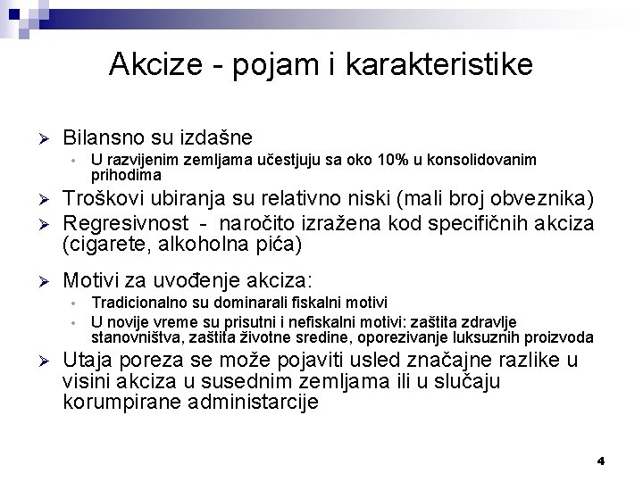 Akcize - pojam i karakteristike Ø Bilansno su izdašne • U razvijenim zemljama učestjuju