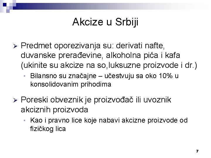 Akcize u Srbiji Ø Predmet oporezivanja su: derivati nafte, duvanske prerađevine, alkoholna pića i